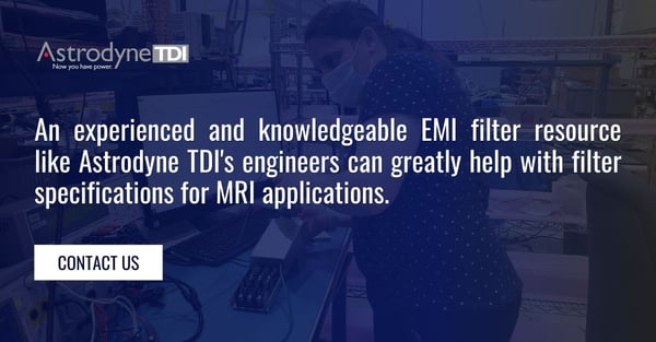 Astrodyne TDI's engineers can greatly help with filter specifications for MRI applications