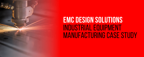 EMC Design Solutions Industrial Equipment Manufacturing Case Study